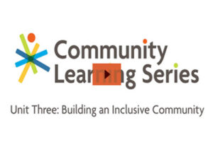 Community Learning Series: Unit Three: Building an Inclusive Community