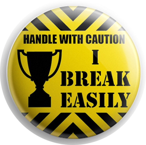 I Break Easily