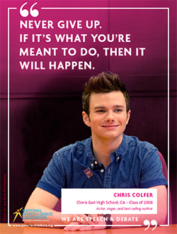 NEVER GIVE UP. IF IT’S WHAT YOU’RE MEANT TO DO, THEN IT WILL HAPPEN. - Chris Colfer