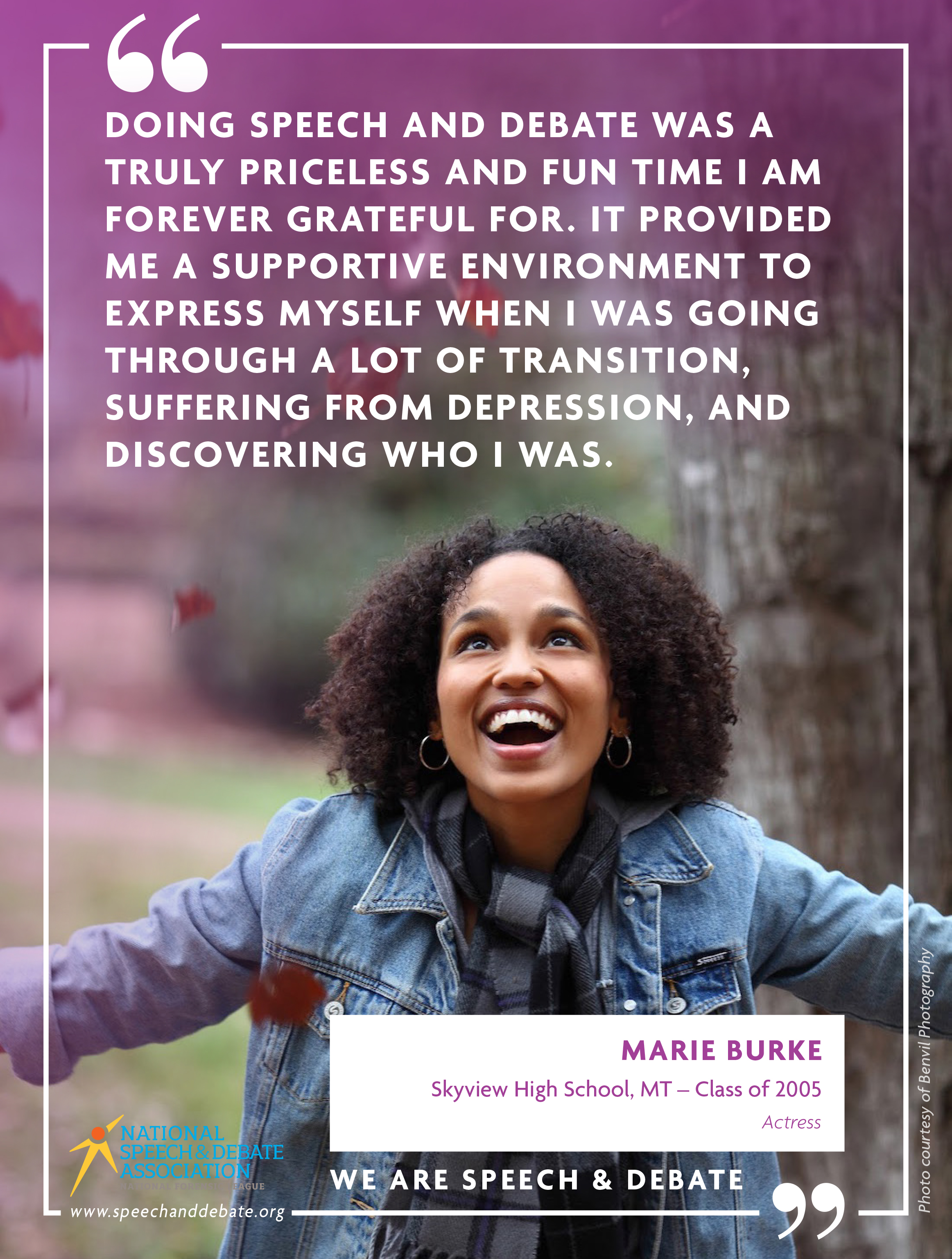 "DOING SPEECH AND DEBATE WAS A TRULY PRICELESS AND FUN TIME I AM FOREVER GRATEFUL FOR. IT PROVIDED ME A SUPPORTIVE ENVIRONMENT TO EXPRESS MYSELF WHEN I WAS GOING THROUGH A LOT OF TRANSITION, SUFFERING FROM DEPRESSION, AND DISCOVERING WHO I WAS." - Marie Burke