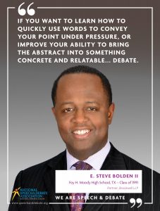 IF YOU WANT TO LEARN HOW TO QUICKLY USE WORDS TO CONVEY YOUR POINT UNDER PRESSURE, OR IMPROVE YOUR ABILITY TO BRING THE ABSTRACT INTO SOMETHING CONCRETE AND RELATABLE... DEBATE. - E. Steve Bolden II