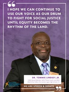 I HOPE WE CAN CONTINUE TO USE OUR VOICE AS OUR DRUM TO FIGHT FOR SOCIAL JUSTICE UNTIL EQUITY BECOMES THE RHYTHM OF THE LAND. - Dr. Tommie Lindsey, Jr.