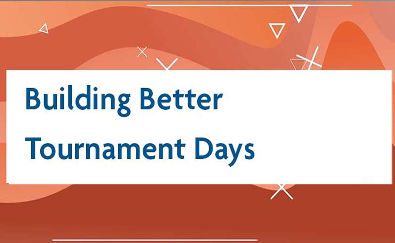 Building Better Tournament Days
